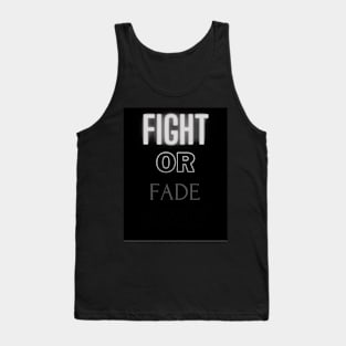 Fight or Fade away Tank Top